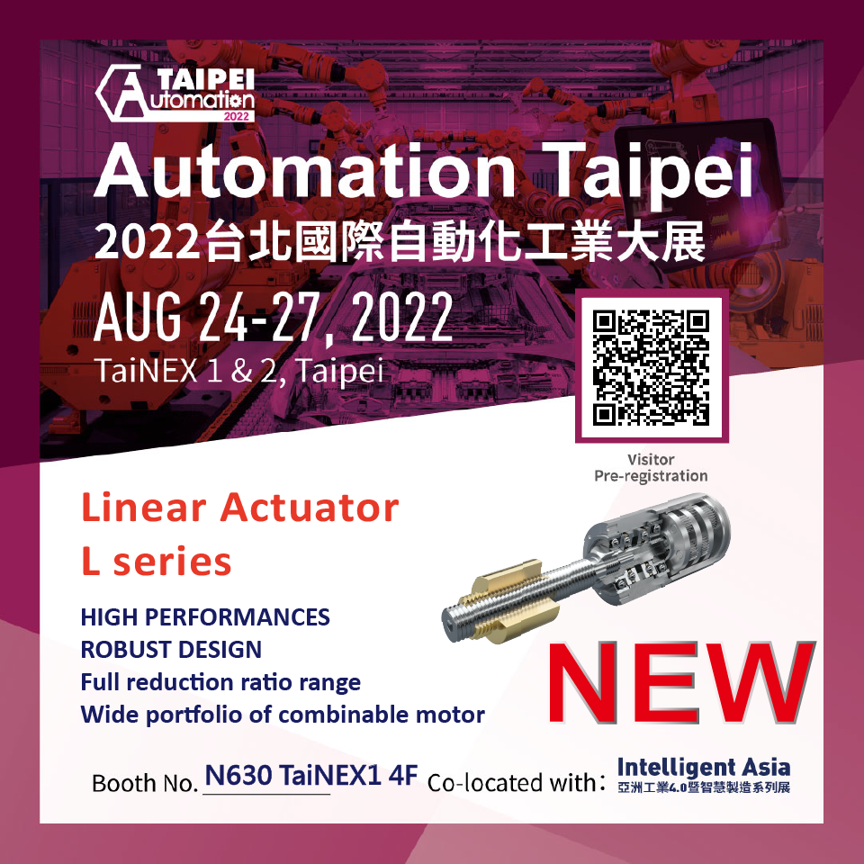 Show Dates :August 24 (Wed.) – August 27 (Sat.), 2022 Show Times : 9:30 AM ~ 5:00 PM (Closing one hour early on the last day) Booth : Taipei Nangang Exhibition Center, 4F , Hall 1. N630 Venue : Taipei Nangang Exhibition Center, Hall 1&2